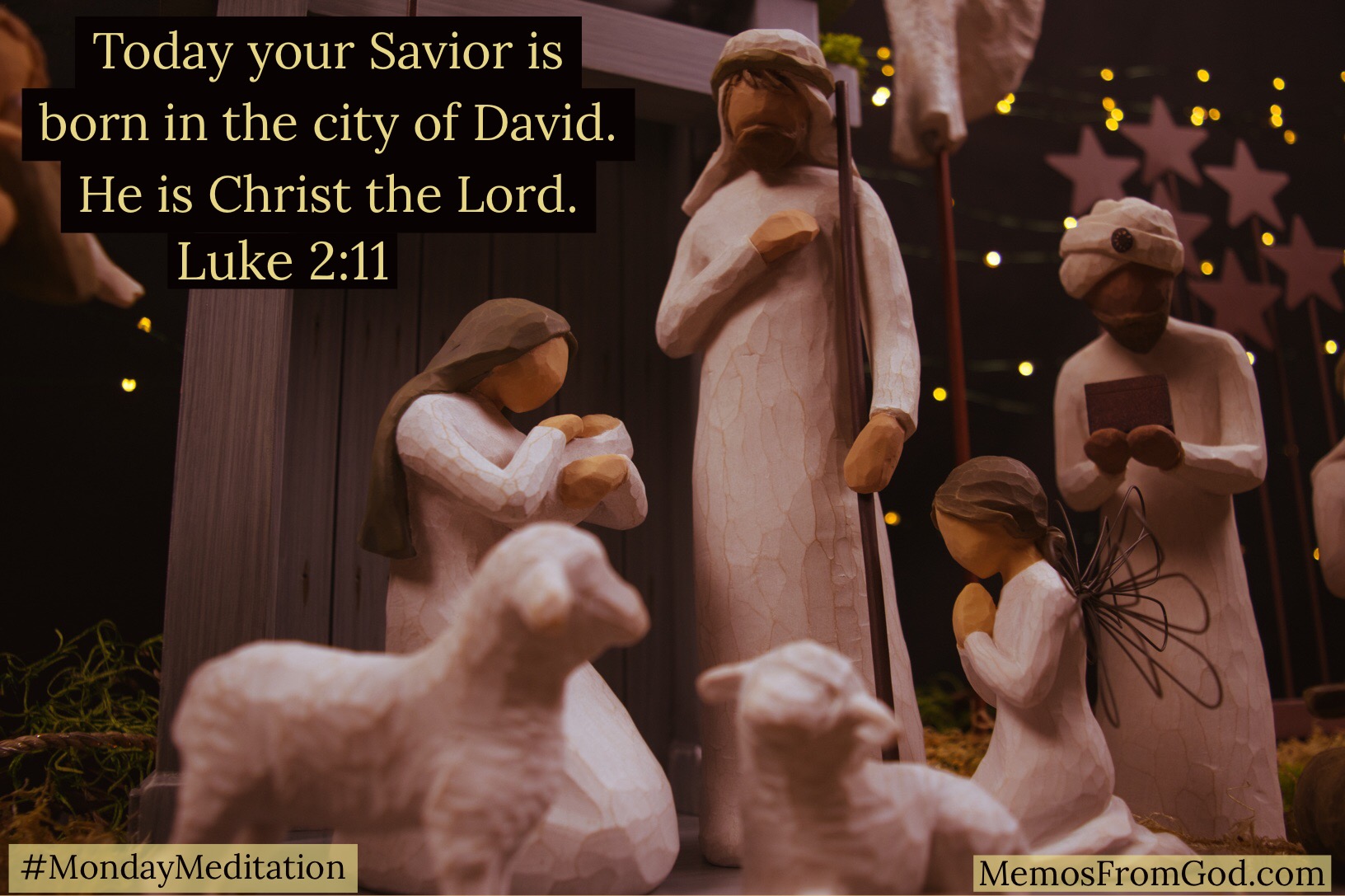 Today your Savior is born in the city of David. He is Christ the Lord. Luke 2:11