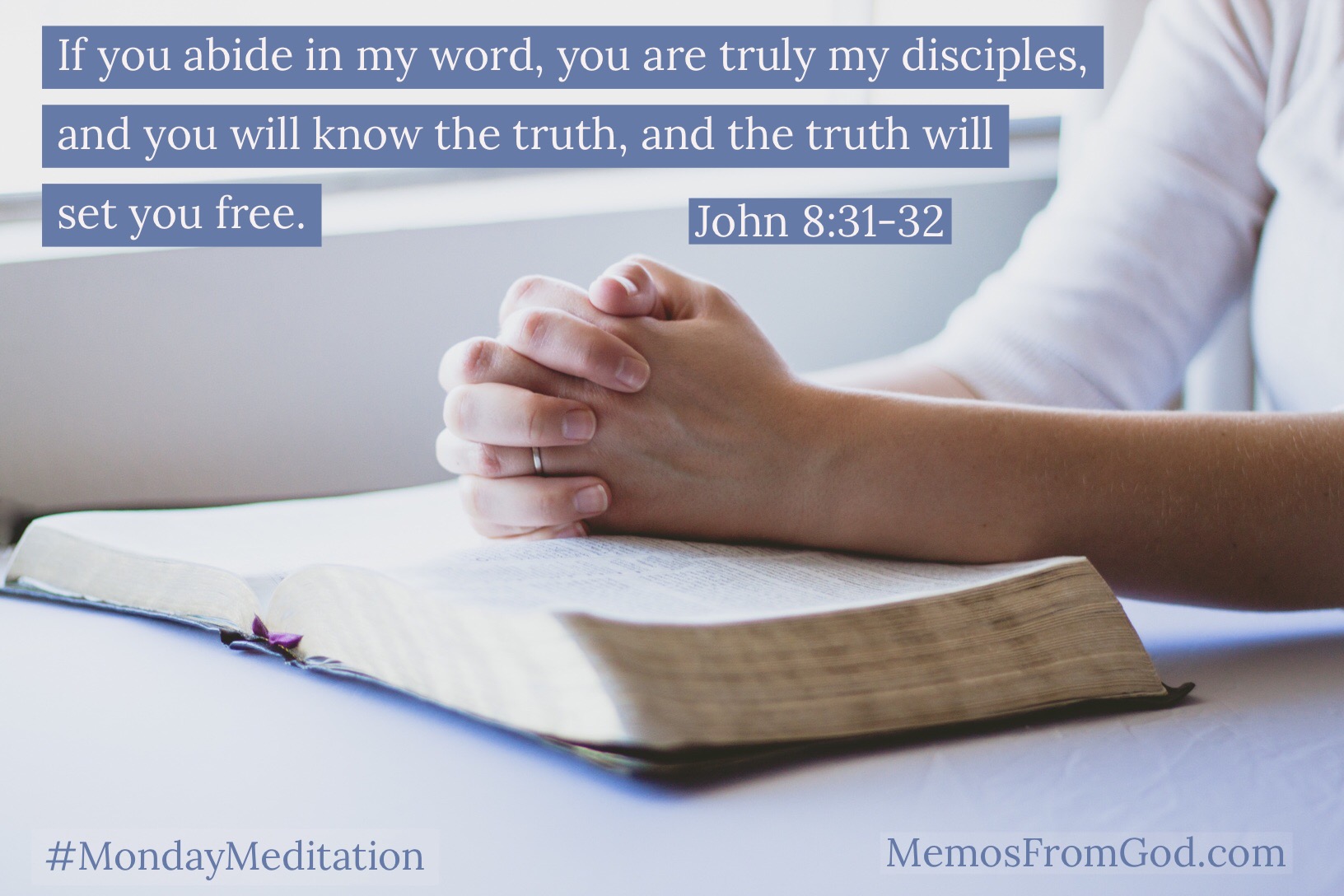 If you abide in my word, you are truly my disciples, and you will know the truth, and the truth will set you free. John 8:31-32