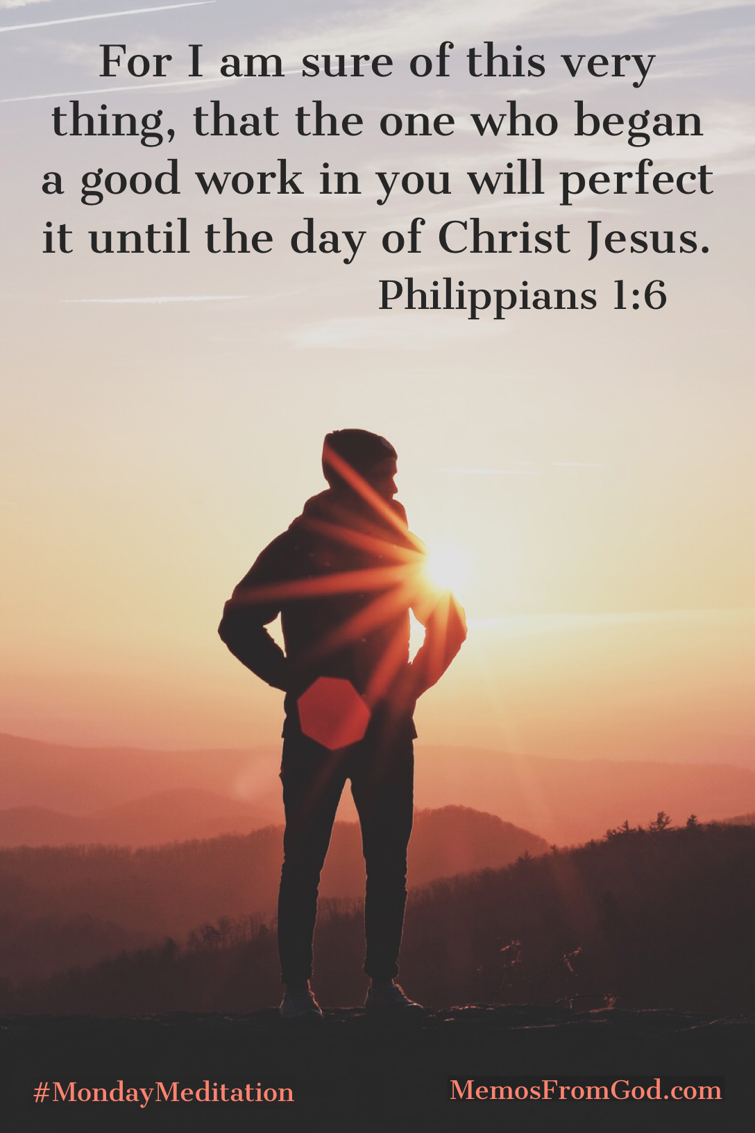 For I am sure of this very thing, that the one who began a good work in you will perfect it until the day of Christ Jesus. Philippians 1:6