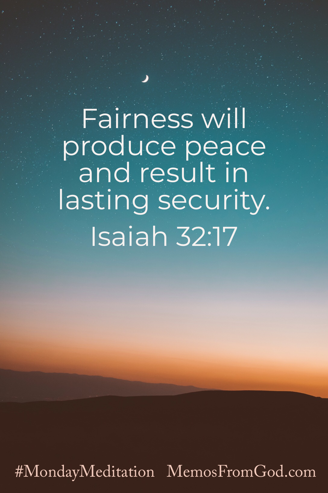 A starry sky, teal at the top, orange at the horizon, over a dark hilly landscape. Caption: Fairness will produce peace and result in lasting security. Isaiah 32:17