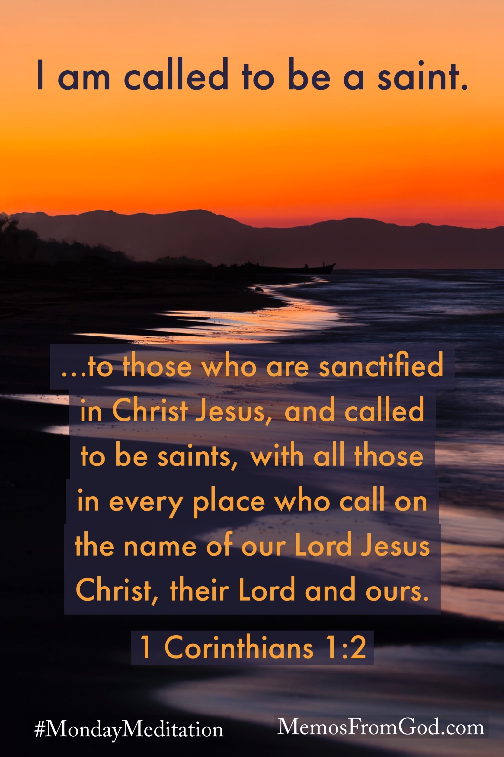 A glowing orange sky above mountains reflecting in a shallow river. Caption: ...to those who are sanctified in Christ Jesus, and called to be saints, with all those in every place who call on the name of our Lord Jesus Christ, their Lord and ours. 1 Corinthians 1:2