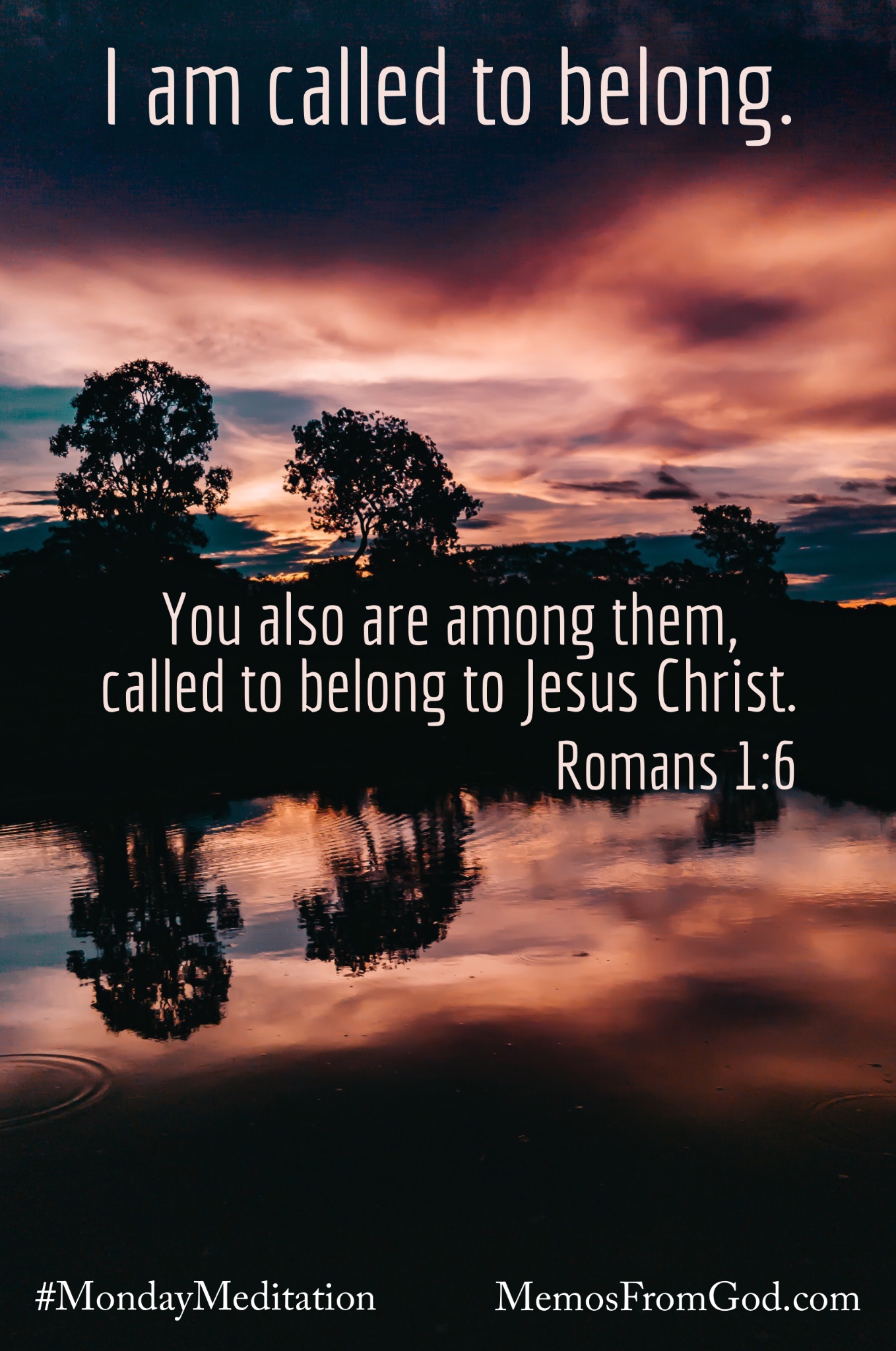 A dark, pink, cloudy sky with two silhouettes of trees reflected in still water. Caption: You also are among them, called to belong to Jesus Christ. Romans 1:6