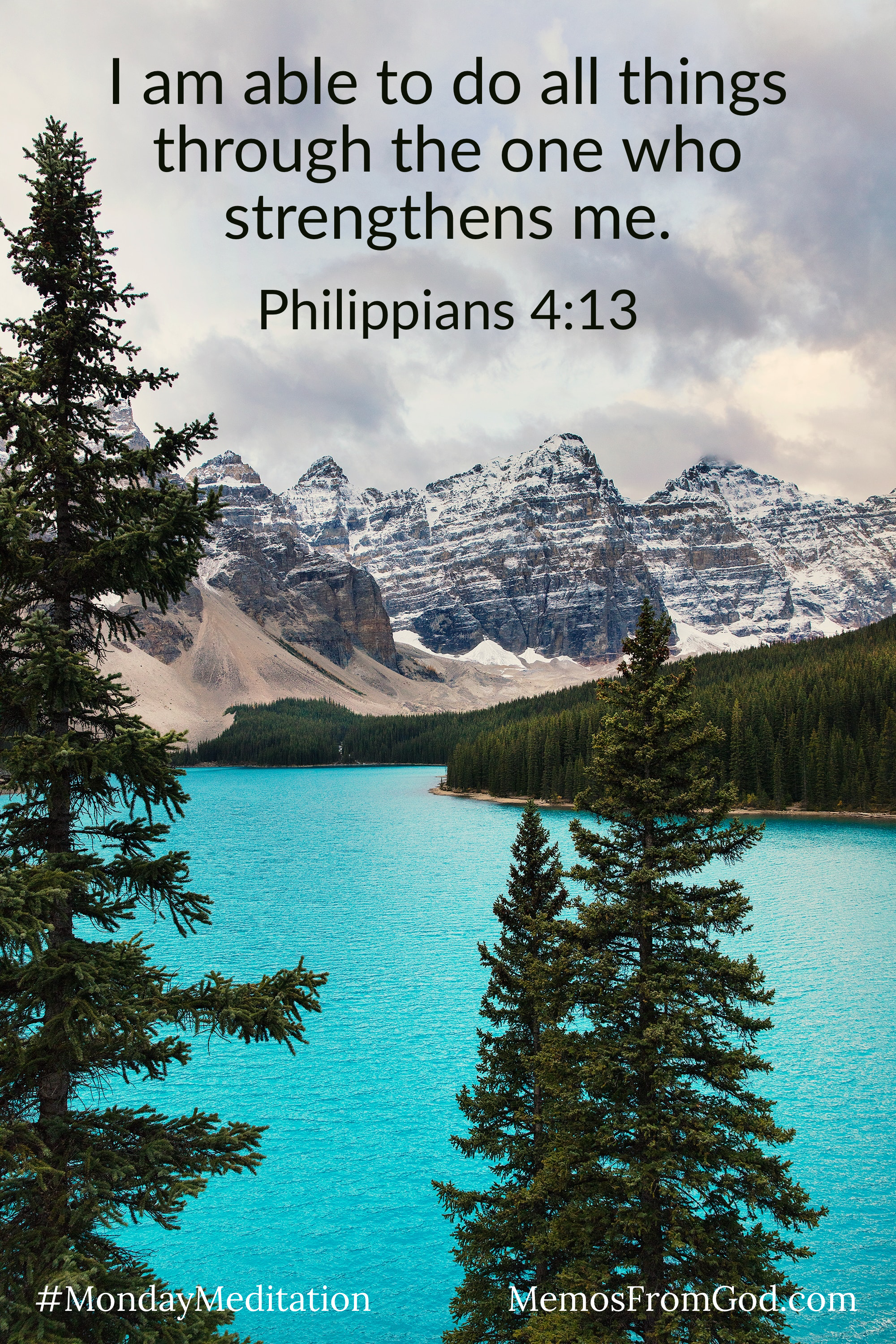 Two evergreen trees in the foreground of a turquoise lake with snowy mountains in the background. Caption: I am able to do all things through the one who strengthens me. Philippians 4:13