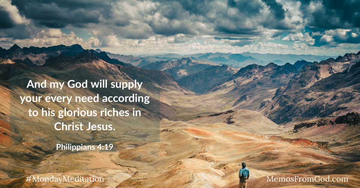 A man standing in the foreground looking into a vast, dry valley surrounded by jagged mountains. Caption: And my God will supply your every need according to his glorious riches in Christ Jesus. Philippians 4:19