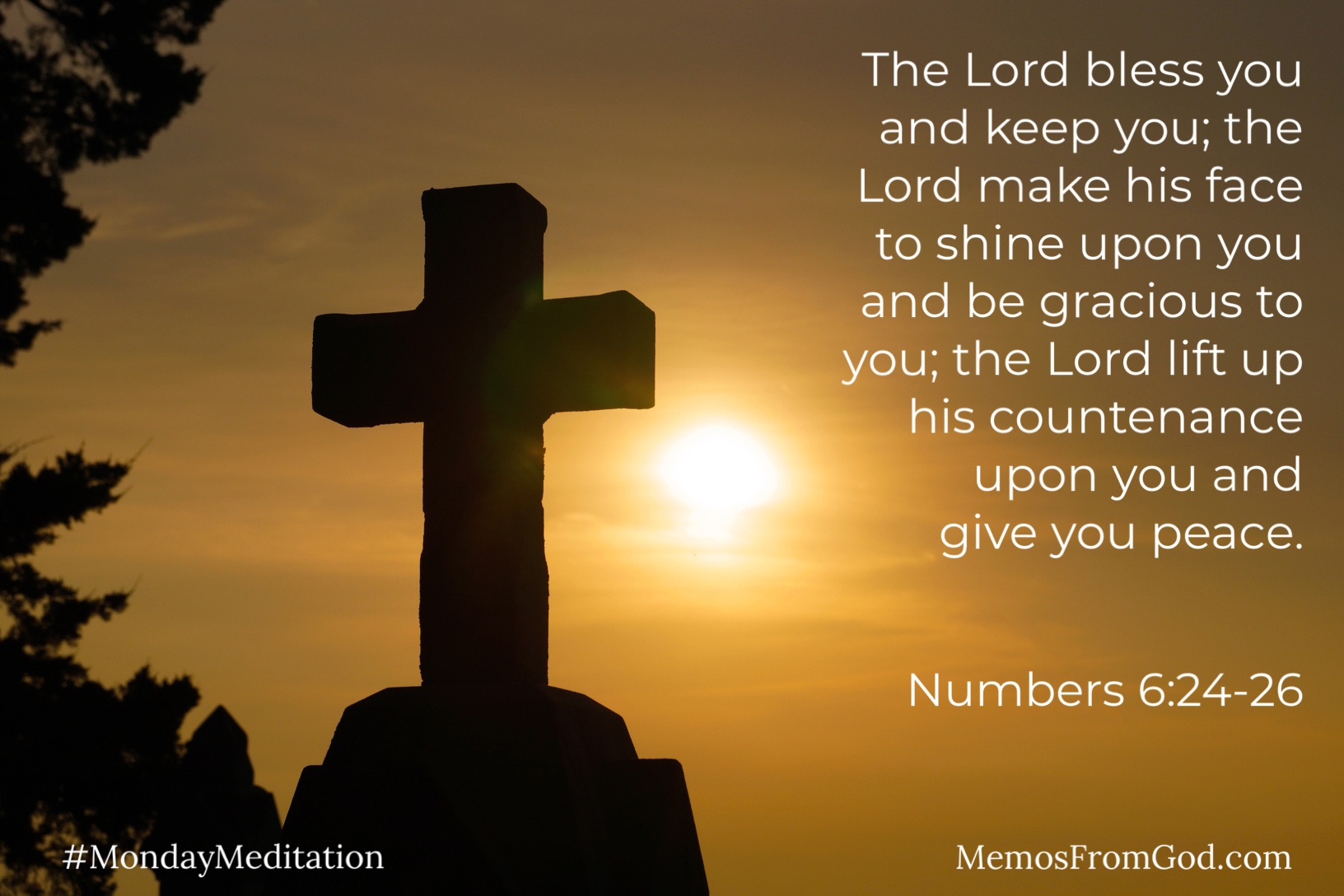 A cross-shaped monument silhouetted against a golden sky. Caption: The Lord bless you and keep you; the Lord make his face to shine upon you and be gracious to you; the Lord lift up his countenance upon you and give you peace. Numbers 6:24-26